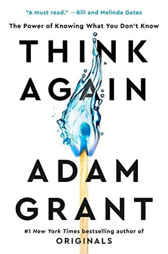 Summary of "Think Again: The Power of Knowing What You Don't Know"
