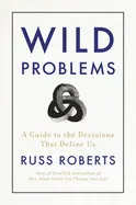 Wild Problems: A Guide to the Decisions That Define Us cover