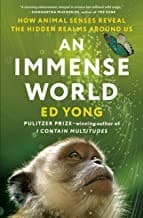 An Immense World: How Animal Senses Reveal the Hidden Realms Around Us cover