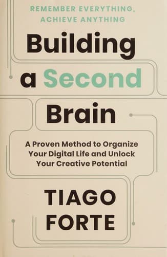 Building a Second Brain: A Proven Method to Organize Your Digital Life and Unlock Your Creative Potential cover