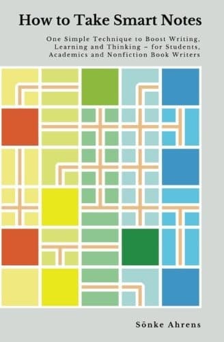 How to Take Smart Notes: One Simple Technique to Boost Writing, Learning and Thinking cover