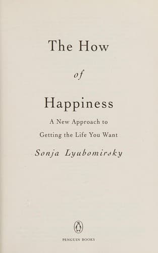 The How of Happiness: A New Approach to Getting the Life You Want cover