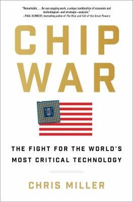 Chip War: The Fight for the World's Most Critical Technology cover