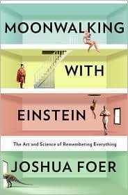 Moonwalking with Einstein: The Art and Science of Remembering Everything cover