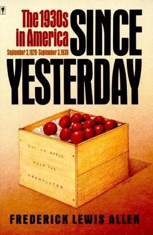 Since Yesterday: The 1930's in America, September 3, 1929 to September 3, 1939 – A Vivid Chronicle of the Great Depression and American Life cover