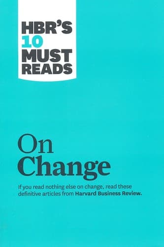HBR's 10 Must Reads on Change Management (including featured article “Leading Change” ) cover