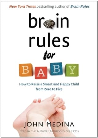 Summary of "Brain Rules for Baby: How to Raise a Smart and Happy Child from Zero to Five"