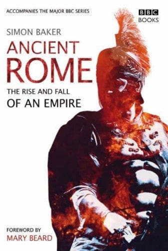 Ancient Rome: The Rise and Fall of an Empire cover