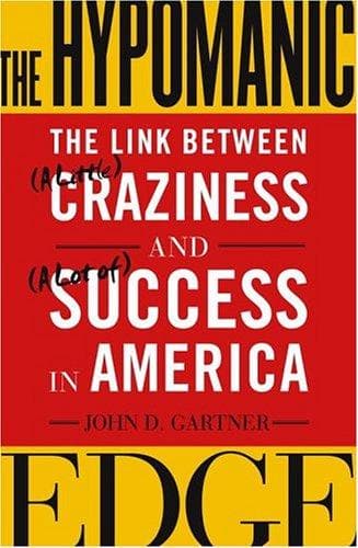 The Hypomanic Edge: The Link Between (A Little) Craziness and (A Lot of) Success in America cover