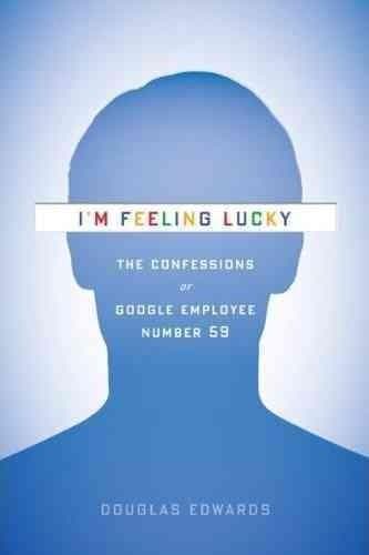 I'm Feeling Lucky: The Confessions of Google Employee Number 59 cover