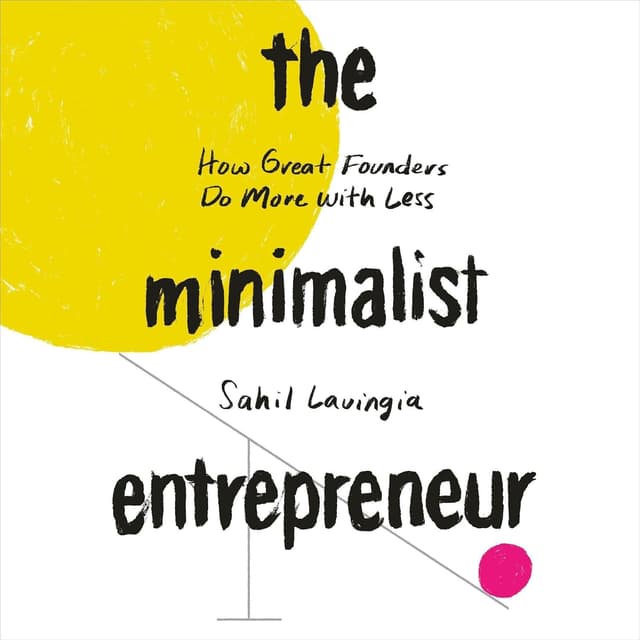 Summary of "The Minimalist Entrepreneur"