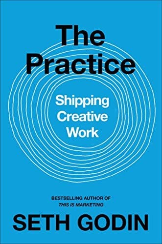 Summary of "The Practice: Shipping Creative Work"