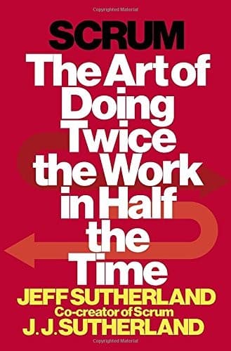 Summary of "Scrum: The Art of Doing Twice the Work in Half the Time"