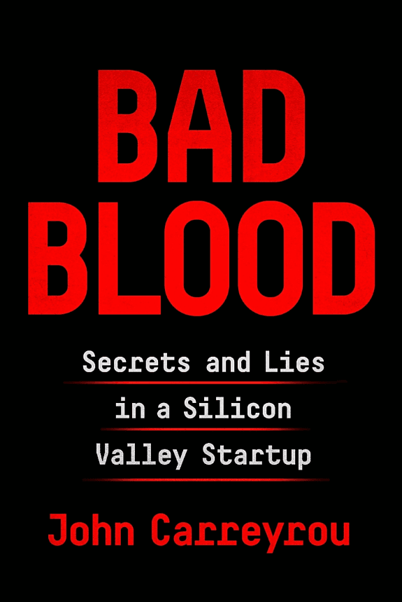 Summary of "Bad Blood: Secrets and Lies in a Silicon Valley Startup"