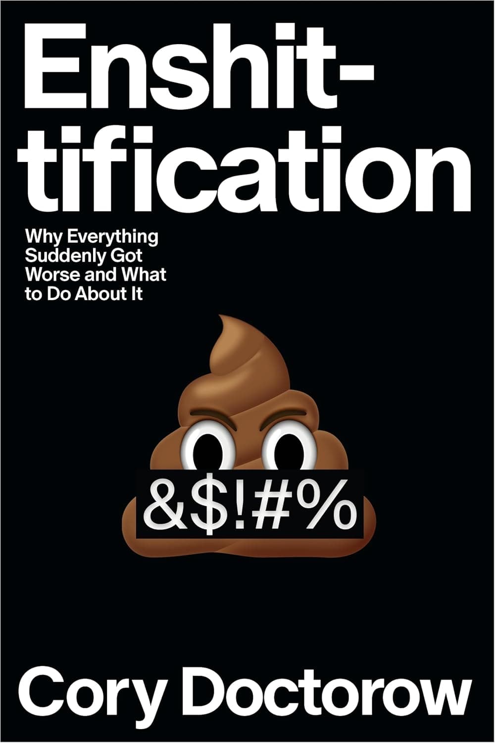 Enshittification: Why Everything Suddenly Got Worse and What to Do About It cover