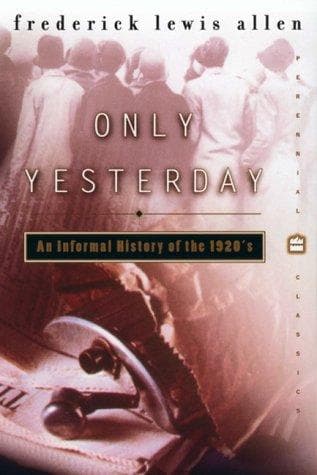 Summary of "Only Yesterday: An Informal History of the 1920s"