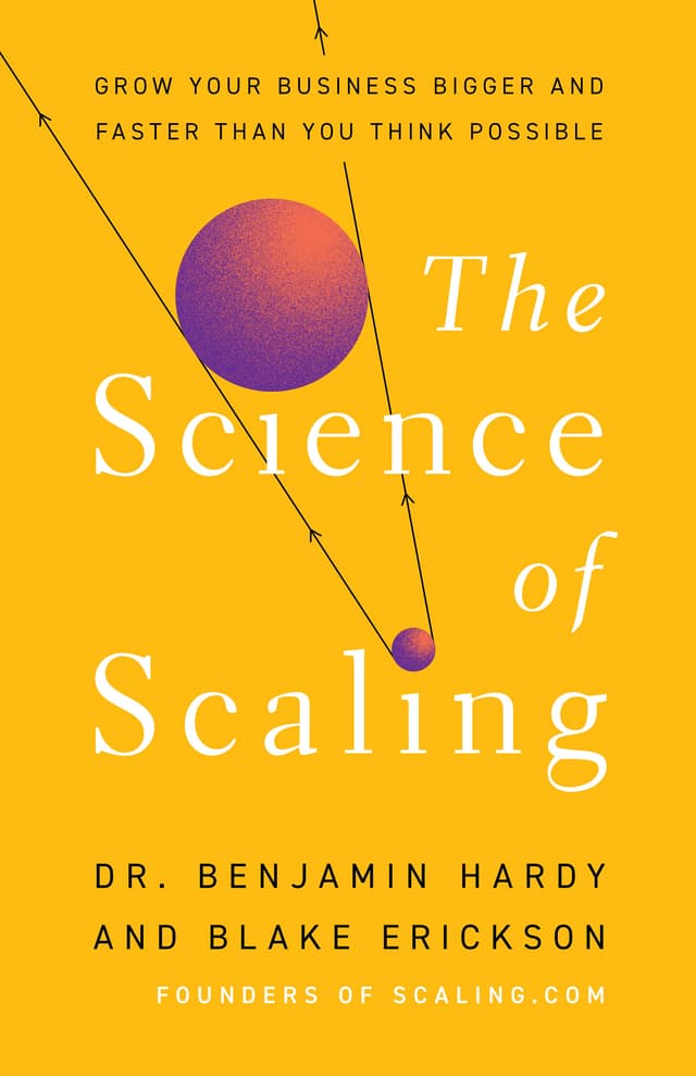 Summary of "The Science of Scaling: Grow Your Business Bigger and Faster Than You Think Possible"