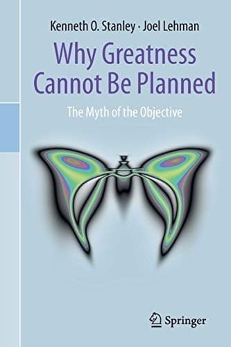 Summary of "Why Greatness Cannot Be Planned: The Myth of the Objective"