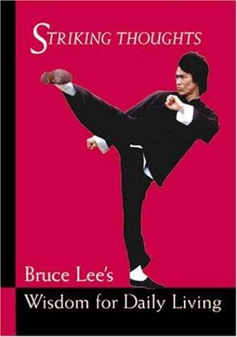 Summary of "Striking Thoughts: Bruce Lee's Wisdom for Daily Living"