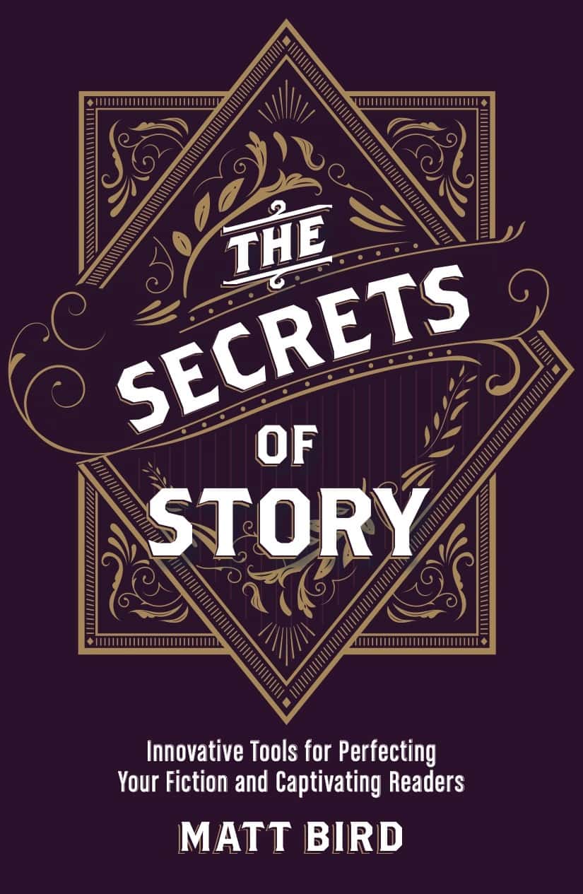 The Secrets of Story: Innovative Tools for Perfecting Your Fiction and Captivating Readers cover