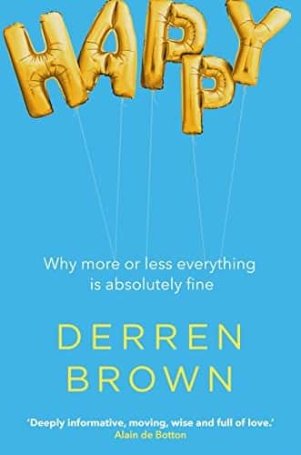 Happy: Why more or less everything is absolutely fine cover