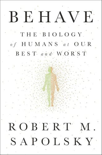 Summary of "Behave: The Biology of Humans at Our Best and Worst"