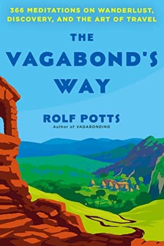 The Vagabond's Way: 366 Meditations on Wanderlust, Discovery, and the Art of Travel cover