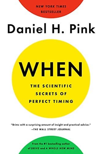 Summary of "When: The Scientific Secrets of Perfect Timing"
